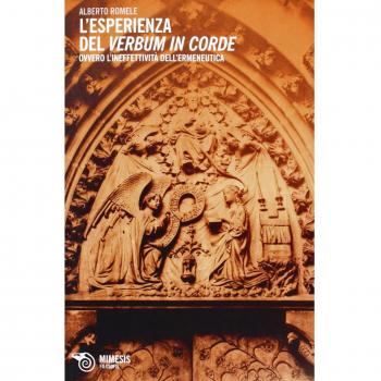 L'esperienza del verbum in corde. Ovvero dell'ineffettività dell'ermeneutica