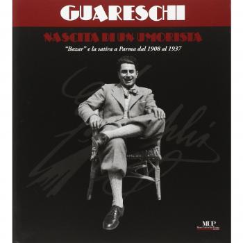 Giovannino Guareschi, nascita di un umorista. Bazar e la satira a Parma dal 1908 al 1937. Catalogo della mostra (Parma, 19 aprile-1 giugno 2008)