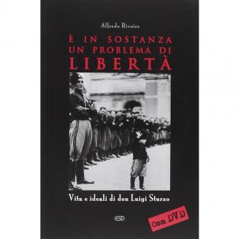 È in sostanza un problema di libertà. Vita e ideali di don Luigi ...