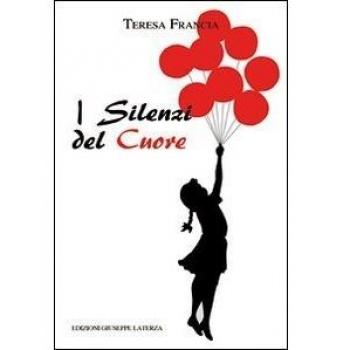 I silenzi del cuore. Dalle sue verdi, sconfinate praterie. Versi, pensieri, dialoghi, storie