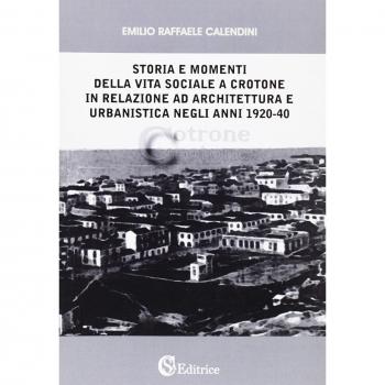 Storia e momenti della vita sociale a Crotone in relazione ad architettura e urbanistica negli anni 1920-40