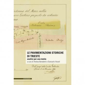 Le pavimentazioni storiche di Trieste. Analisi per una tutela. Con 2 mappe sulle pavimentazioni storiche di Trieste