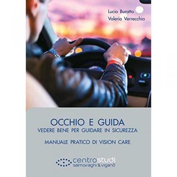 Occhio e guida. Vedere bene per guidare in sicurezza. Manuale pratico di vision care