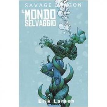Savage Dragon. Il mondo selvaggio (Vol. 1)