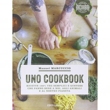 UNO Cookbook. Ricette 100% veg semplici e gustose che fanno bene a noi, agli animali e al nostro pianeta