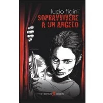 Sopravvivere a un angelo
