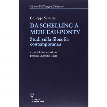 Da Schelling a Merleau-Ponty. Studi sulla filosofia contemporanea Giuseppe Semerari