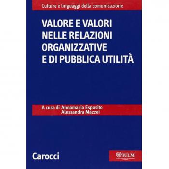 Valore e valori nelle relazioni organizzative e di pubblica attualità