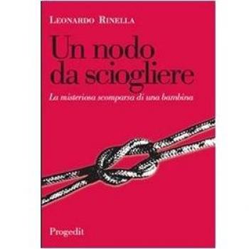 Un nodo da sciogliere. La misteriosa scomparsa di una bambina