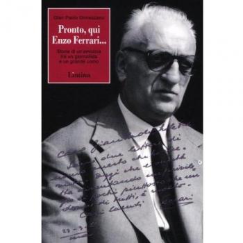 Pronto, qui Enzo Ferrari... Storia di un'amicizia fra un giornalista e un grande uomo