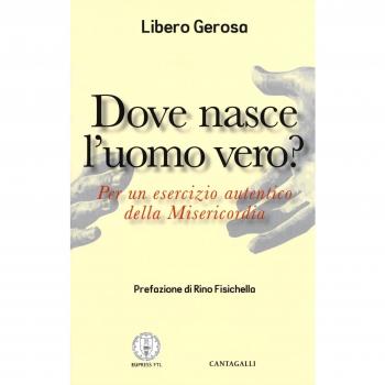 Dove nasce l'uomo vero? Per un esercizio autentico della misericordia