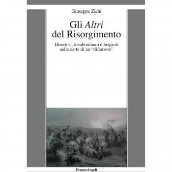 Gli altri del Risorgimento. Disertori, insubordinati e briganti nelle carte di un «difensore»