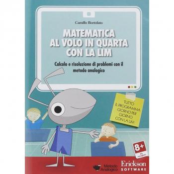 Matematica al volo in quarta con la LIM. Calcolo e risoluzione di problemi con il metodo analogico. CD-ROM