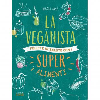 La veganista. Felici e in salute con i super alimenti
