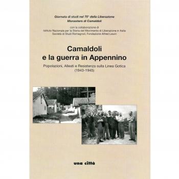 Camaldoli e la guerra in Appennino. Popolazioni, alleati e resistenza sulla Linea Gotica (1943-1945)