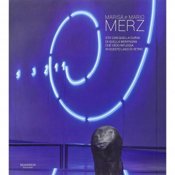 Marisa e Mario Merz. Sto con quella curva di quella montagna che vedo riflessa in questo lago di vetro. Ediz. multilingue