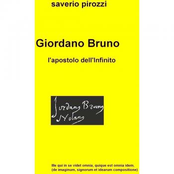 Giordano Bruno. L'apostolo dell'infinito