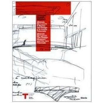 Michele De Lucchi. Il museo del design e la nuova Triennale-The design museum and the new Triennale. Ediz. bilingue