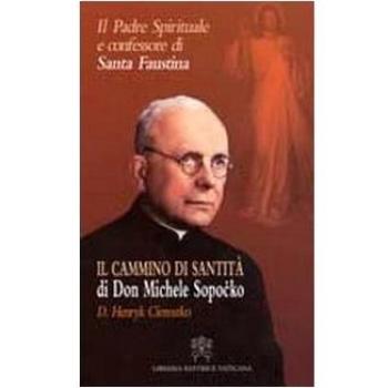 Il padre spirituale e confessore di Santa Faustina. Il cammino di santità di Don Michele Sopocko