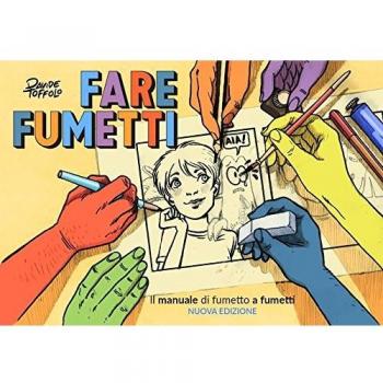 Fare fumetti. Il manuale di fumetto a fumetti. Ediz. illustrata