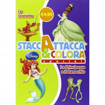 La Sirenetta-La Principessa e il Ranocchio. Staccattacca e colora special. Con adesivi
