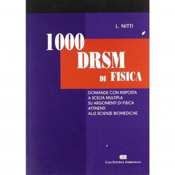 Mille DRSM di fisica. Domande con risposta a scelta multipla su argomenti di fisica attinenti alle scienze biomediche