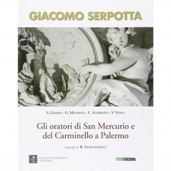 Giacomo Serpotta. Gli oratori di San Mercurio e del Carminello a palermo