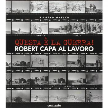 Questa è la guerra! Robert Capa al lavoro. Catalogo della mostra (Milano, 27 marzo-21 giugno 2009)