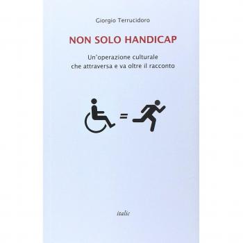 Non solo handicap. Un'operazione culturale che attraversa e va oltre il racconto