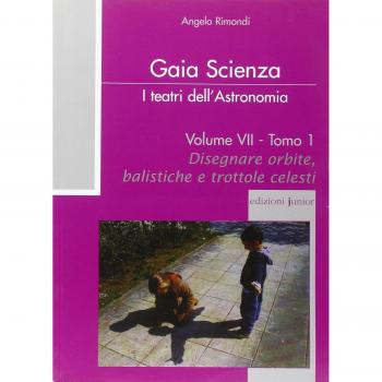 I teatri dell'astronomia. Vol. 71: Disegnare orbite, balistiche e trotole celesti.