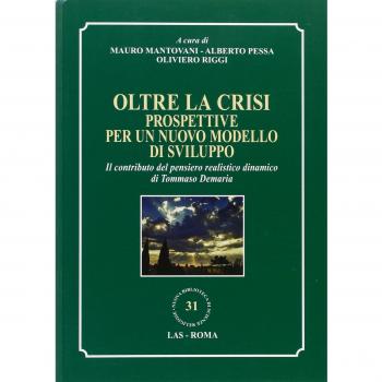 Oltre la crisi. Prospettive per un nuovo modello di sviluppo. Il contributo del pensiero realistico dinamico di Tommaso Demaria