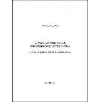 L'evoluzione della professione veterinaria. Il ruolo delle relazioni sindacali