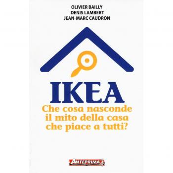 Ikea. Che cosa nasconde il mito della casa che piace a tutti?