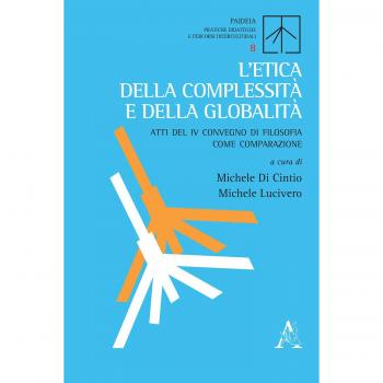 L'etica della complessità e della globalità. Atti del 4° Convegno di filosofia come comparazione