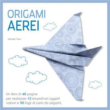 Origami. Aerei. Ediz. a colori. Con gadget