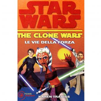 Le vie della forza. The clone wars. Star wars (Vol. 3)