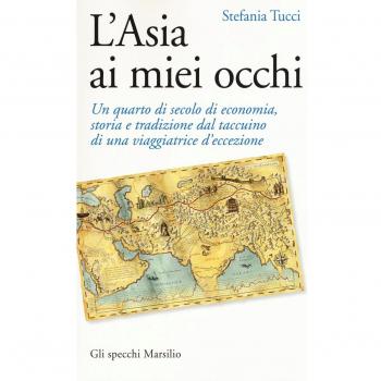 L'Asia ai miei occhi. Un quarto di secolo di economia, storia e tradizione dal taccuino di una viaggiatrice d'eccezione