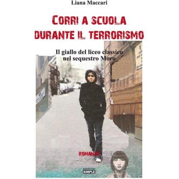 Corri a scuola durante il terrorismo. Il giallo del sequestro Moro