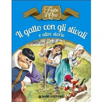 Il gatto con gli stivali e altre storie. Ediz. illustrata