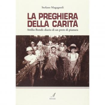 La preghiera della carità. Attilio Bondi: diario di un prete di pianura