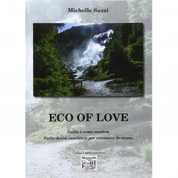 Eco of love. Nulla è come sembra. Tutto dovrà cambiare per rimanere lo stesso