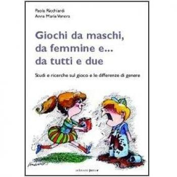 Giochi da maschi, da femmine e... da tutti e due. Studi e ricerche sul gioco e le differenze di genere