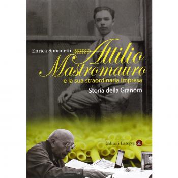 Attilio Mastromauro e la sua straordinaria impresa. Storia della Granoro