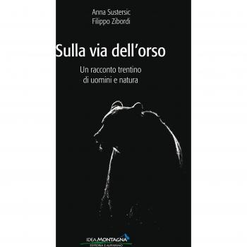 Sulla via dell'orso. Un racconto trentino di uomini e natura