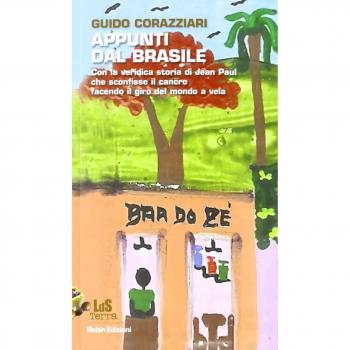 Appunti dal Brasile. Con la veridica storia di Jean Paul che sconfisse il cancro facendo il giro del mondo