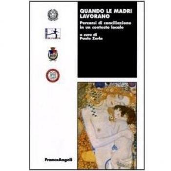 Quando le madri lavorano. Percorsi di conciliazione in un contesto locale