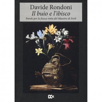 Il buio e l'ibisco. Parole per la fiasca rotta del maestro di Forlì