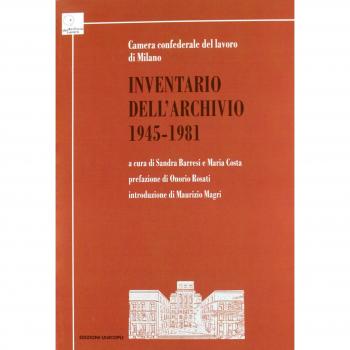 Inventario dell'Archivio 1945-1981. Camera confederale del lavoro di Milano