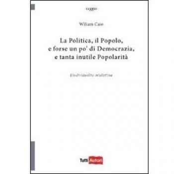 La politica, il popolo, e forse un po' di democrazia