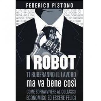 I robot ti ruberanno il lavoro, ma va bene così